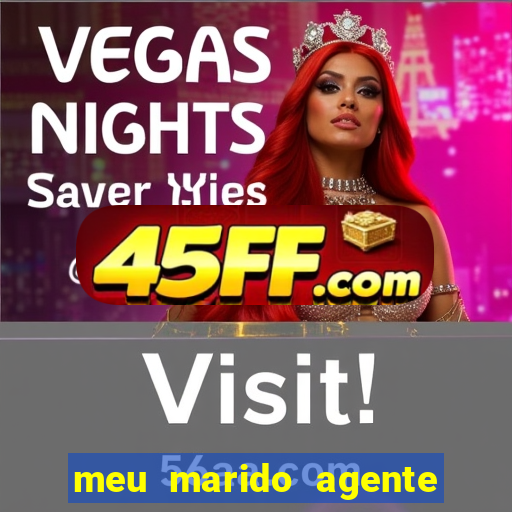 meu marido agente secreto completo